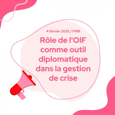 Rôle de l'Organisation internationale de la Francophonie (OIF) comme outil diplomatique dans la gestion de crise